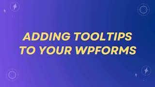 How to Add Tooltips in WPForms – Easy No-Code Guide!