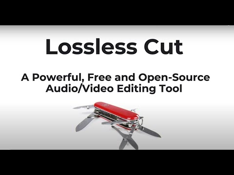 Lossless Cut - A Powerful, Free and Open-Source Audio/Video Editing Tool