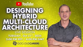Designing Hybrid Multi Cloud Architecture (Live) — Networking, Security & Strategy with Mike Gibbs