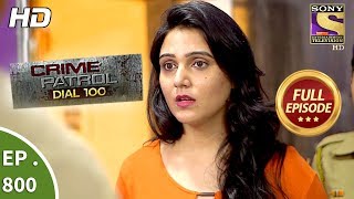 Crime Patrol Dial 100 - Ep 800 - Full Episode - 15th June, 2018