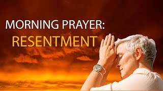 Morning Prayer I Wipe Our Resentment I God is My Business Plan
