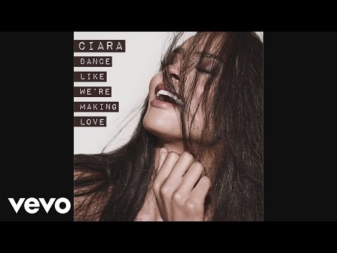 Ciara - Dance Like We're Making Love (Audio)