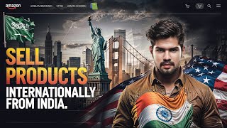 How to Sell Products Internationally from India 🇮🇳 | Amazon Selling Guide 2025