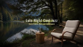 Cabin Retreat Night: Cool Jazz Music for Slow Living & Quiet Reflection