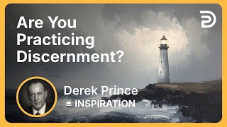 Are You Practicing Discernment? | Derek Prince