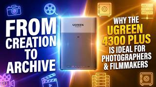 From Creation to Archive: Why the UGREEN NAS DH4300 Plus Is Ideal for Photographers & Filmmakers