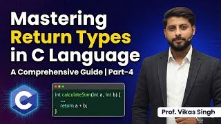 12.Mastering Return Types in C Language: A Comprehensive Guide | Part-4 | By Vikas Singh Sir