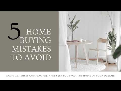 5 home buying mistakes to avoid!