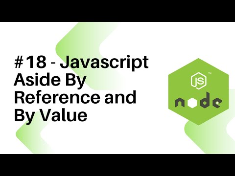 NodeJS For Beginners : #18 -  Javascript Aside By Reference and By Value
