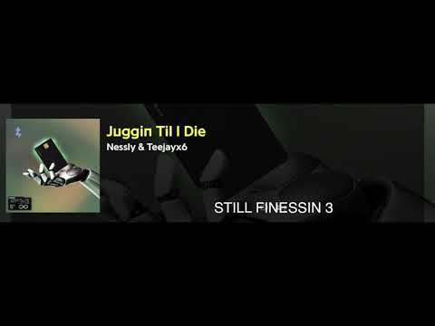 NESSLY + TEEJAYX6 ~ JUGGIN TIL I DIE! (PROD TM88) OFFICIAL AUDIO