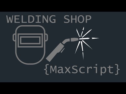 Welding Shop Maxscript