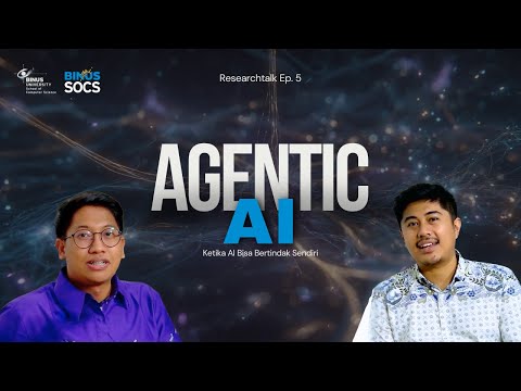 RESEARCHTALK EP. 4 Agentic AI — Ketika AI Bisa Bertindak Sendiri