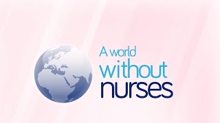 A World without Nurses  - International Nurses' Day