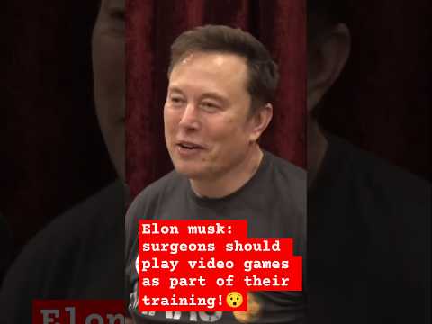 Elon Musk says gamers make better surgeons😯