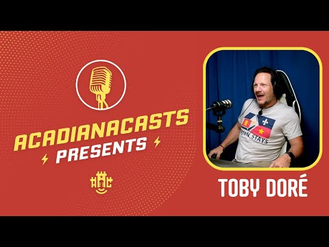 AcadianaCasts Presents: Toby Doré - The Cajun Traveler