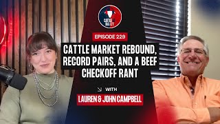 229: Cattle Market Rebound, Record Pairs, and a Beef Checkoff Rant with John Campbell