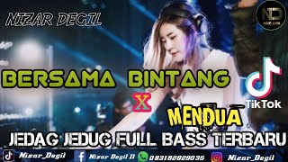 DJ BERSAMA BINTANG  X  MENDUA ‼️ JEDAG JEDUG 🔥 FULL BASS TERBARU 2024