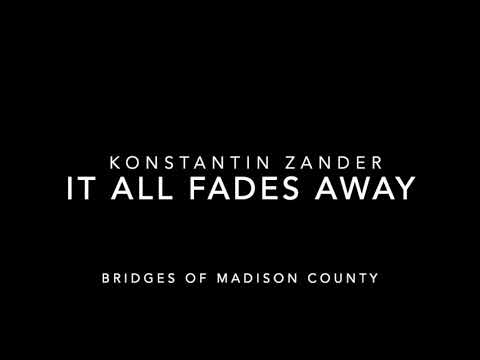 It All Fades Away - The Bridges of Madison County