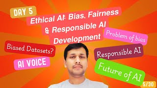 Ethical AI: Bias, Fairness & Responsible AI Development | AI Ethics Explained| Day5