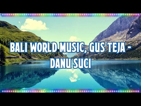 Bali World Music, Gus Teja - Danu Suci (Instrument) [Music With Lyrics]
