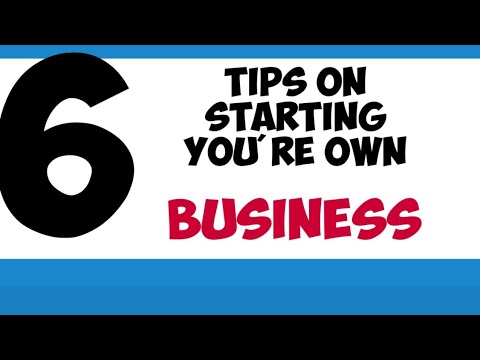 6 tips on Starting Your Own business