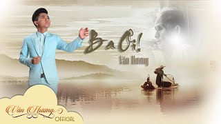 Vọng Cổ Ba ơi - Văn Hương _ những ca khúc về cha mẹ cảm động và ý nghĩa nhất