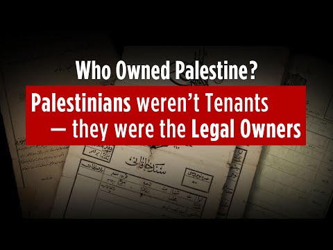 Who Owned Palestine? Palestinians weren’t Tenants — They Were the Legal Owners