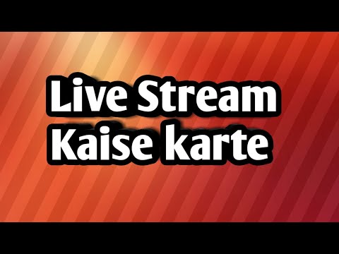 Live stream kaise kre