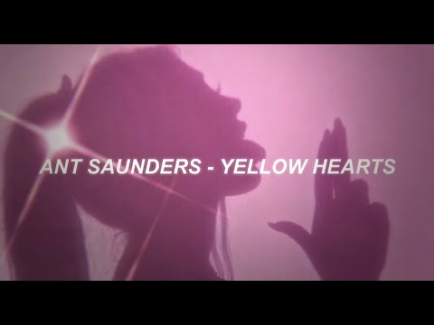 Ant Saunders -Yellow Hearts (slowed+reverbed)
