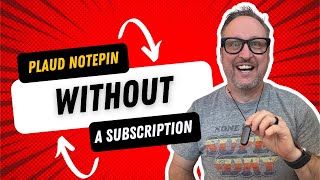 My Experience Using the PLAUD Notepin Without a Subscription
