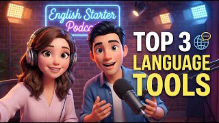 Top 3 Language Learning Tools for Beginners | English Starter Podcast