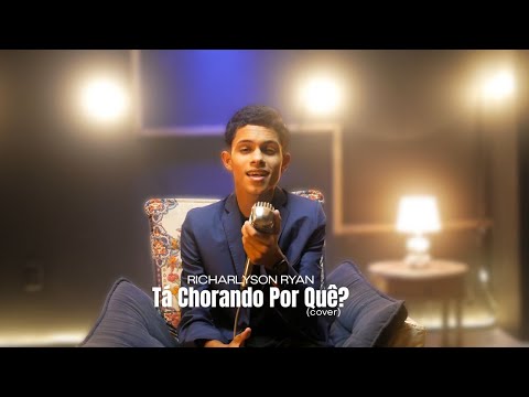 Tá chorando Por quê ? - Richarlyson Ryan (cover)