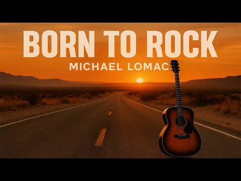 🎶 Born To Rock – Michael Lomac 🎶