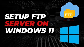 How to Setup an FTP Server on Windows 11