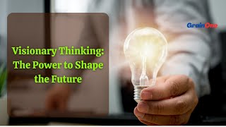 41.Visionary Thinking: The Power to Shape the Future