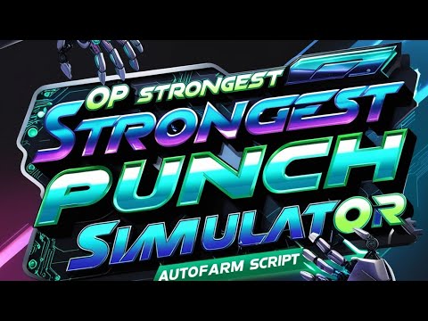Strongest Punch Simulator Script 🚀 Auto Farm, Auto Aim, Pastebin OP! 💥 [2024]