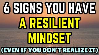 6 Signs You Have a Resilient Mindset (Even If You Don’t Realize It)