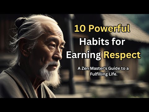 Journey to Earn Respect: 10 Powerful Habits from a Zen Master