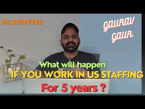 What will happen after  working in US Staffing 5 years ?  #staffinggaur #usstaffing