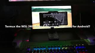 Termux the WSL (Windows Subsystem for Linux) for Android?
