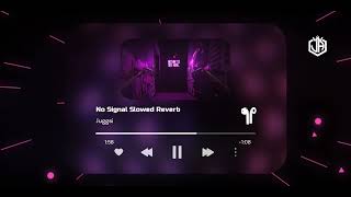 Juggsi - No Signal - Slowed Reverb - Tik Tok Viral