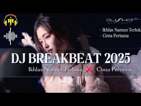 BREAKBEAT 2025 IKHLAS NAMUN TERLUKA ❌ CINTA PERTAMA [ DJ BREAKBEAT ] FULL MELODY KENCANG ENAK JOGED