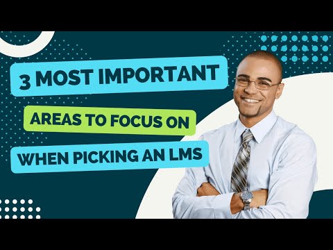 The Most Important Areas to Focus on When Picking an LMS