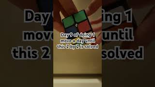 DAY 9 OF DOING 1 MOVE A DAY UNTIL ITS SOLVED!