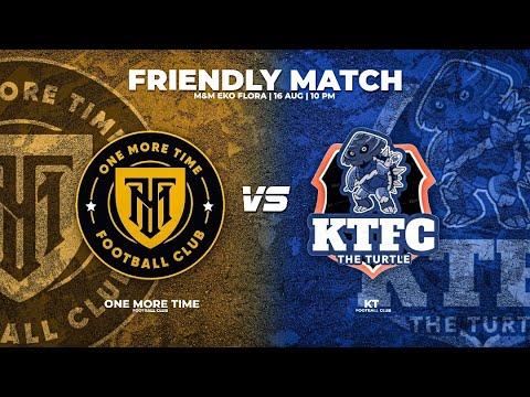 ONE MORE TIME FC VS KT FC