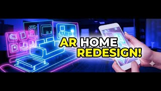 Augmented Reality Interior Design: Redecorate Your Home in Real Time!