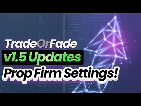 TradeOrFade Automated Trading Bot v1.5 Updates | Prop Firm Settings!