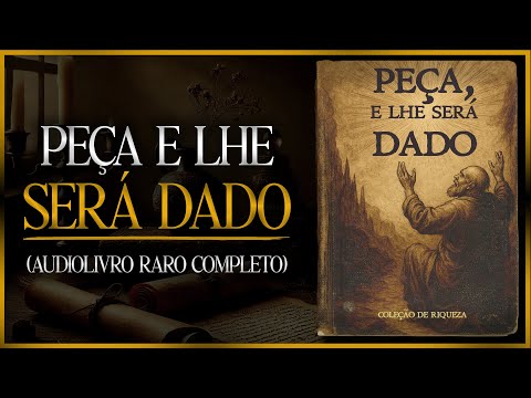 Peça E Lhe Será Dado (Audiolivro RARO Completo)