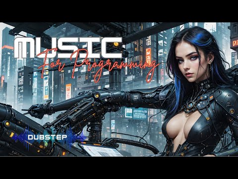 Music for Programming - Dubstep | Programming, Inspiration and Concentration Music