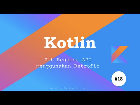 Android Kotlin #18 - Put Request API menggunakan Retrofit [Bahasa Indonesia]